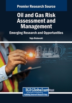Oil and Gas Risk Assessment and Management: Emerging Research and Opportunities