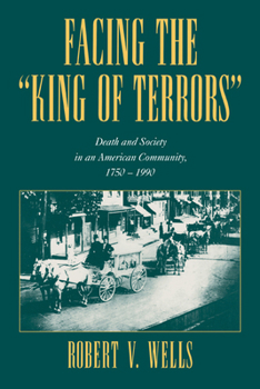 Paperback Facing the 'King of Terrors': Death and Society in an American Community, 1750 1990 Book