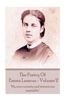 Paperback The Poetry of Emma Lazarus - Volume 2: "My own curiosity and interest are insatiable." Book