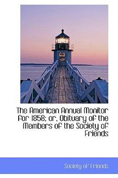 Paperback The American Annual Monitor for 1858; Or, Obituary of the Members of the Society of Friends Book