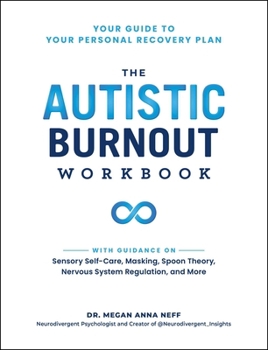 Paperback The Autistic Burnout Workbook: Your Guide to Your Personal Recovery Plan Book