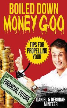 Paperback Boiled Down Money Goo: Tips For Propelling Your Financial Future Book