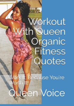 Paperback Workout With Queen Organic Fitness Quotes: Work It; Because You're Worth It! Book