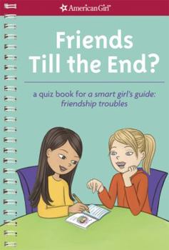 Spiral-bound Friends Till the End?: A Quiz Book for a Smart Girl's Guide: Friendship Troubles Book