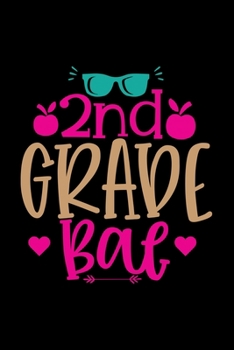 2nd Grade Bae: Awesome Teacher Journal Notebook | Planner,Inspiring sayings from Students,Teacher Funny Gifts Appreciation/Retirement, (Pre-K, Kindergarten & Elementary Teacher Memory Book)