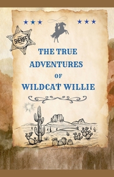 Paperback The True Adventures of Wildcat Willie Book