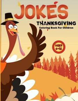 Paperback Thanksgiving Jokes Coloring Book For Children: Laugh out Loud Thanksgiving Jokes and Riddles Books For Toddlers Preschoolers / I Love to Gobble You Up Book