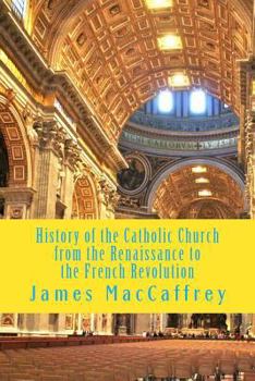 History of the Catholic Church From the Renaissance to the French Revolution