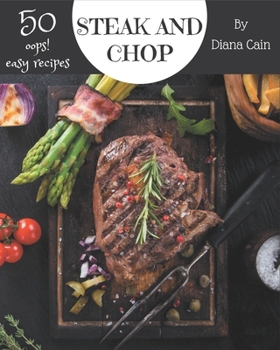 Paperback Oops! 50 Easy Steak and Chop Recipes: An Easy Steak and Chop Cookbook You Will Need Book