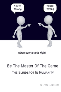Paperback Be The Master Of The Game: The Blind Spot Of Humanity Book