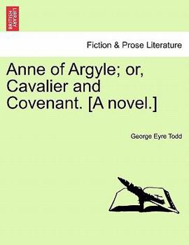 Paperback Anne of Argyle; Or, Cavalier and Covenant. [A Novel.] Book