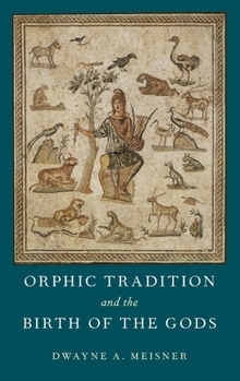 Hardcover Orphic Tradition and the Birth of the Gods Book