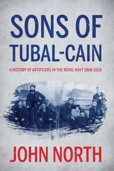 Paperback Sons of Tubal-cain: A History of Artificers in the Royal Navy 1868-2010 Book