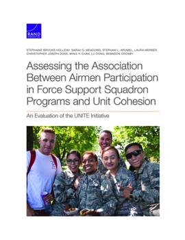 Paperback Assessing the Association Between Airmen Participation in Force Support Squadron Programs and Unit Cohesion: An Evaluation of the Unite Initiative Book