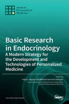 Hardcover Basic Research in Endocrinology: A Modern Strategy for the Development and Technologies of Personalized Medicine Book