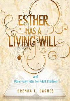Esther Has a Living Will and Other Fairy Tales for Adult Children