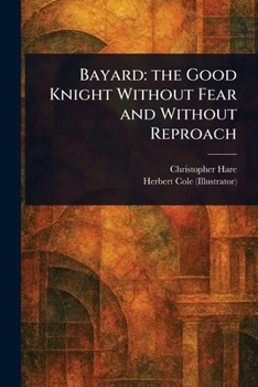 Paperback Bayard: the Good Knight Without Fear and Without Reproach Book