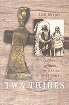 TWA Tribes: Scots Among the Native Americans (Scots' Lives)