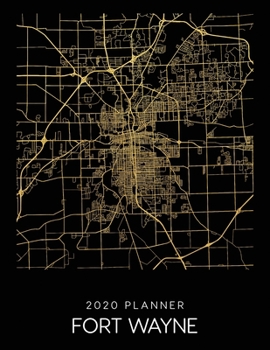 Paperback 2020 Planner Fort Wayne: Weekly - Dated With To Do Notes And Inspirational Quotes - Fort Wayne - Indiana Book