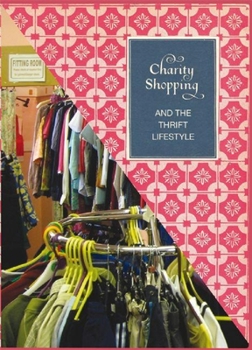 Charity Shopping: The Thrift Lifestyle