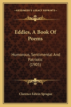Paperback Eddies, A Book Of Poems: Humorous, Sentimental And Patriotic (1905) Book