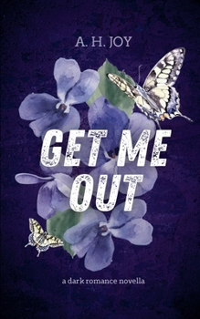 Get Me Out: A Dark Romance Novella