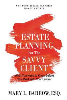 Paperback Estate Planning for the Savvy Client: What You Need to Know Before You Meet With Your Lawyer Book