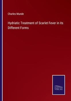 Paperback Hydriatic Treatment of Scarlet Fever in its Different Forms Book