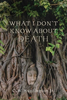 Paperback What I Don't Know about Death: Reflections on Buddhism and Mortality Book