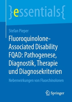 Paperback Fluoroquinolone-Associated Disability Fqad: Pathogenese, Diagnostik, Therapie Und Diagnosekriterien: Nebenwirkungen Von Fluorchinolonen [German] Book