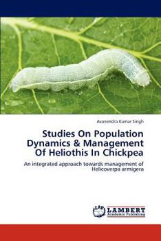 Paperback Studies on Population Dynamics & Management of Heliothis in Chickpea Book
