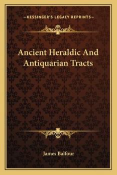 Paperback Ancient Heraldic And Antiquarian Tracts Book