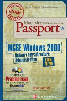 Paperback Mike Meyers' MCSE Windows (R) 2000 Network Infrastructure Administration Certification Passport (Exam 70-216) [With CDROM] Book