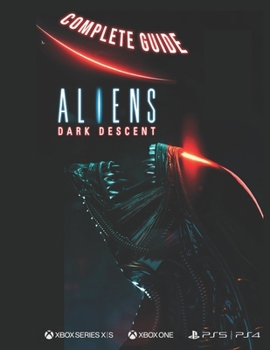 Paperback Aliens Dark Descent Complete Guide: Aliens Dark Descent Book