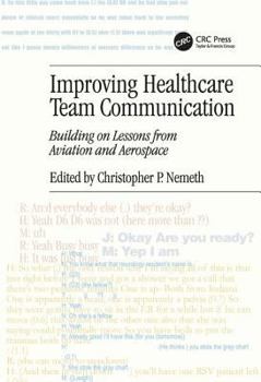Hardcover Improving Healthcare Team Communication: Building on Lessons from Aviation and Aerospace Book