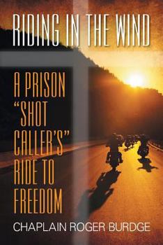 Paperback Riding in the Wind: A Prison "Shot Caller's" Ride to Freedom Book