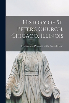 Paperback History of St. Peter's Church, Chicago, Illinois Book