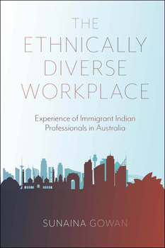 Hardcover The Ethnically Diverse Workplace: Experience of Immigrant Indian Professionals in Australia Book