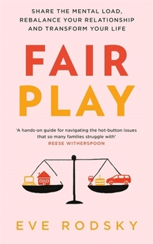 Fair Play: A Game-Changing Solution for When You Have Too Much to Do (And More Life to Live)