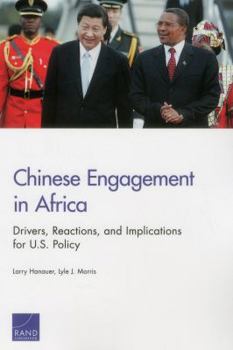 Paperback Chinese Engagement in Africa: Drivers, Reactions, and Implications for U.S. Policy Book