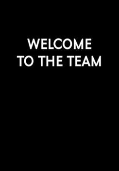 Welcome To The Team: Coworker Gag Notebook (Dot Grid Journal & Weekly Planner)