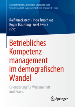 Paperback Betriebliches Kompetenzmanagement Im Demografischen Wandel: Orientierung Für Wissenschaft Und PRAXIS [German] Book