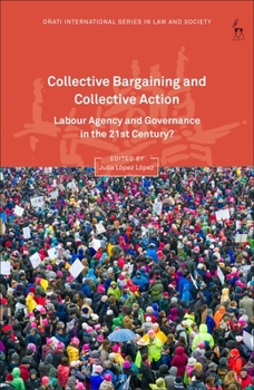 Paperback Collective Bargaining and Collective Action: Labour Agency and Governance in the 21st Century? Book