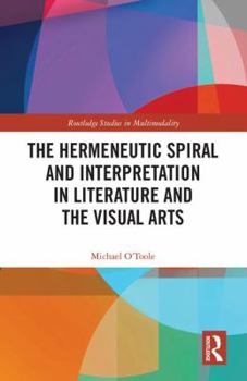 Hardcover The Hermeneutic Spiral and Interpretation in Literature and the Visual Arts Book