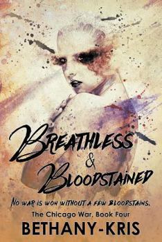Breathless & Bloodstained - Book #4 of the Chicago War
