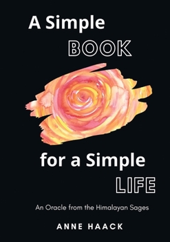 Paperback A Simple Book for a Simple Life: An Oracle from the Himalayan Sages (Art Book) Book