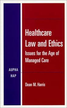 Hardcover Healthcare Law and Ethics: Issues for the Age of Managed Care Book