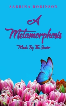 Paperback A Metamorphosis Made By The Savior Book