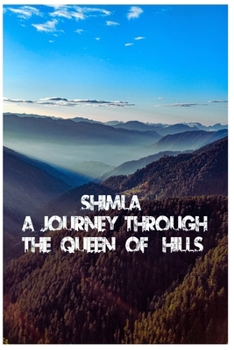 Paperback Shimla: A Journey through the Queen of Hills Book