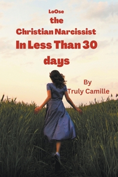Paperback Loose the Christian Narcissist in Less Than 30 Days Book